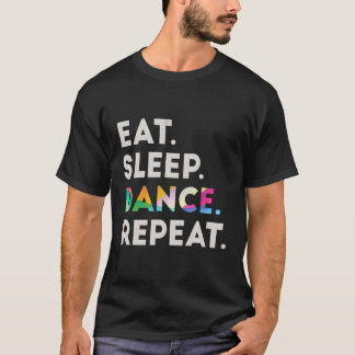 Eat Sleep Dance Repeat Cool Dancer Gift Ideas 2 T-Shirt