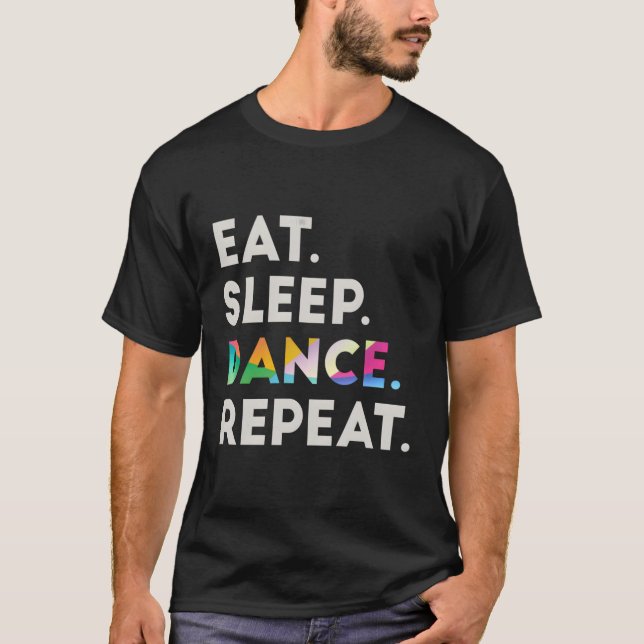 Eat Sleep Dance Repeat Cool Dancer Gift Ideas 2 T-Shirt (Front)