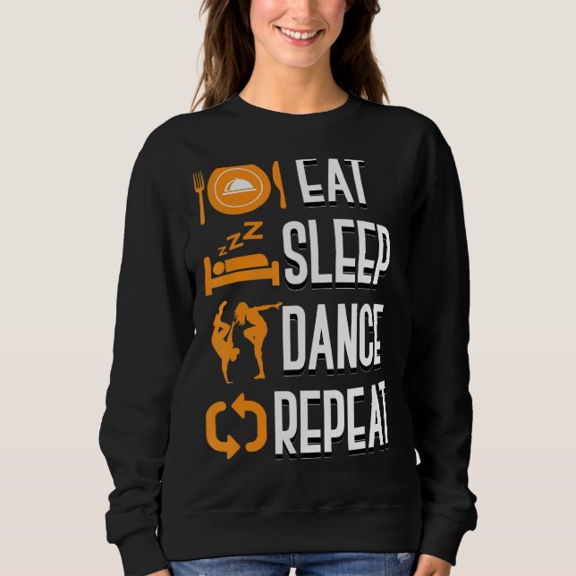 Eat Sleep Dance Repeat Dancer Coach  Dance Teacher Sweatshirt (Front)