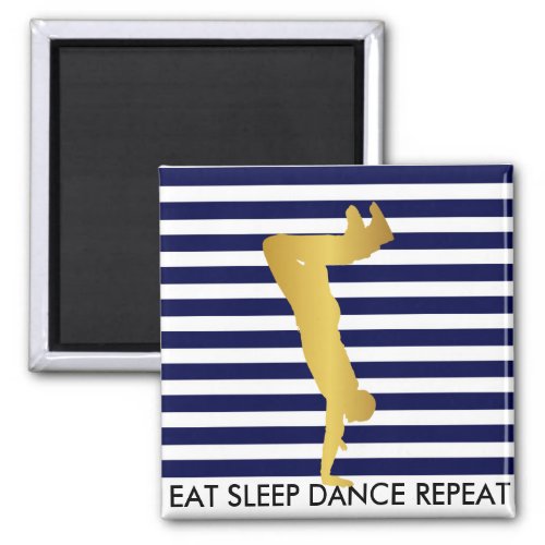 Eat Sleep Dance Repeat Marine Stripes Break Hip Magnet