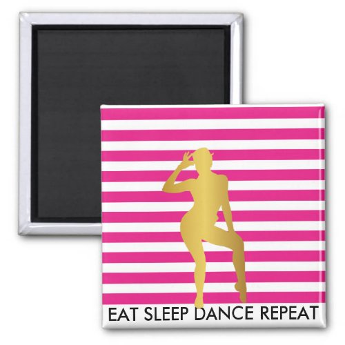 Eat Sleep Dance Repeat Pink Stripes Cabaret Magnet