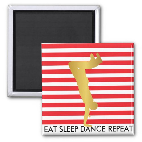 Eat Sleep Dance Repeat Red Stripes Break Hip Hop Magnet