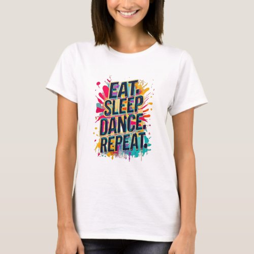 Eat Sleep Dance Repeat T_Shirt