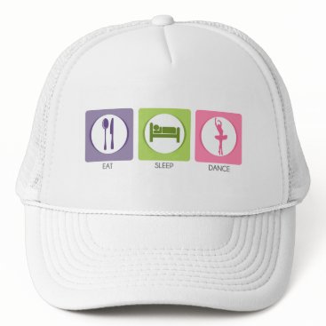 Eat Sleep Dance! Trucker Hat