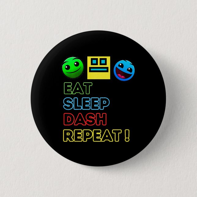 Eat Sleep Dash Repeat Video Game Geometry Video Ga Button (Front)