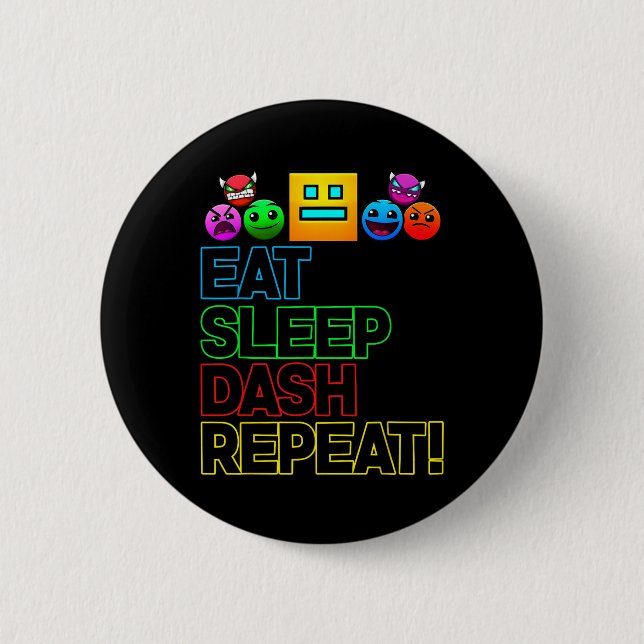 Eat Sleep Dash Repeat Video Game Geometry Video Ga Button (Front)