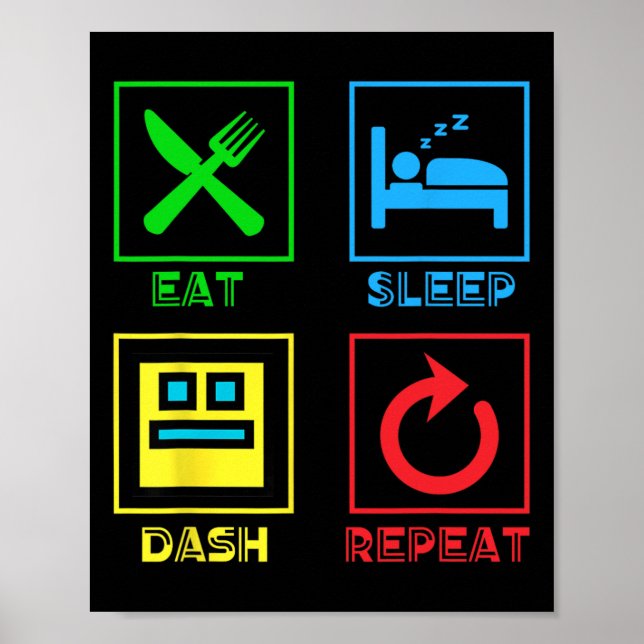 Eat Sleep Dash Repeat Video Game Geometry Video Ga Poster (Front)