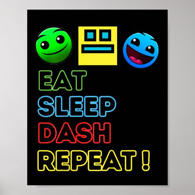 Eat Sleep Dash Repeat Video Game Geometry Video Ga Poster (Front)