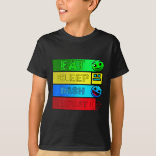 Eat Sleep Dash Repeat Video Game Geometry Video Ga T-Shirt