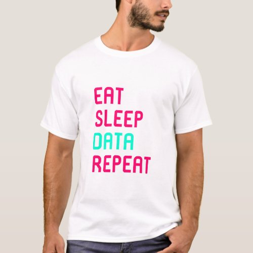 Eat Sleep Data Math Science Geek T_Shirt