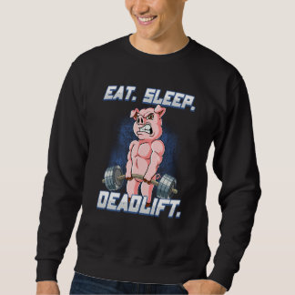 Eat Sleep Deadlift Gym Bodybuilding 5 Sweatshirt