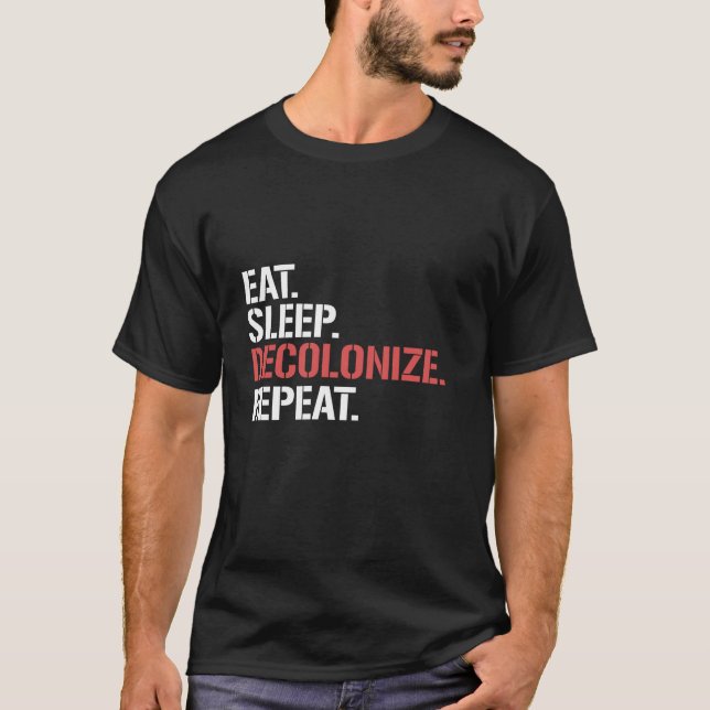 Eat Sleep Decolonize Repeat Funny Native American  T-Shirt (Front)