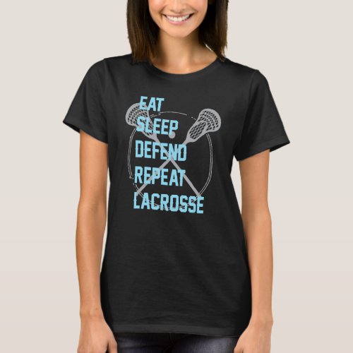 Eat Sleep Defend Repeat Lacrosse Lax For Men Women T_Shirt