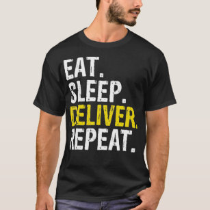 Eat Sleep Deliver Repeat Gift  T-Shirt