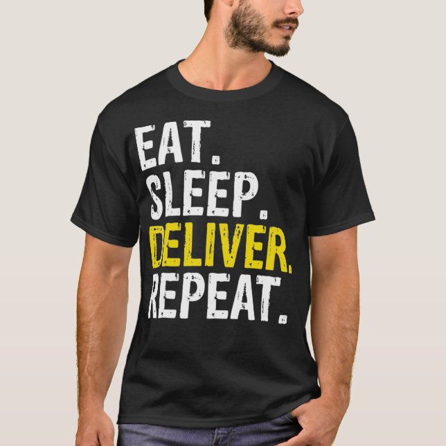Eat Sleep Deliver Repeat Gift  T-Shirt (Front)
