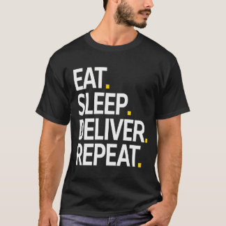 Eat Sleep Deliver Repeat T-Shirt