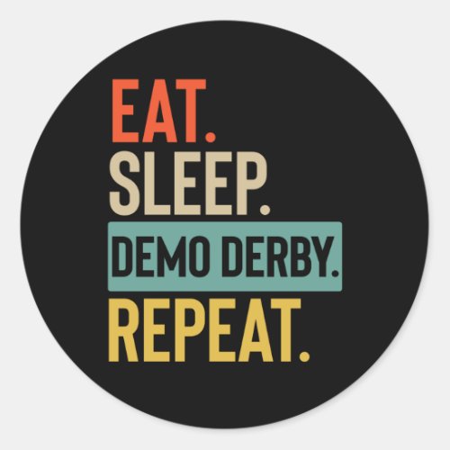 Eat Sleep demo derby Repeat retro vintage colors Classic Round Sticker