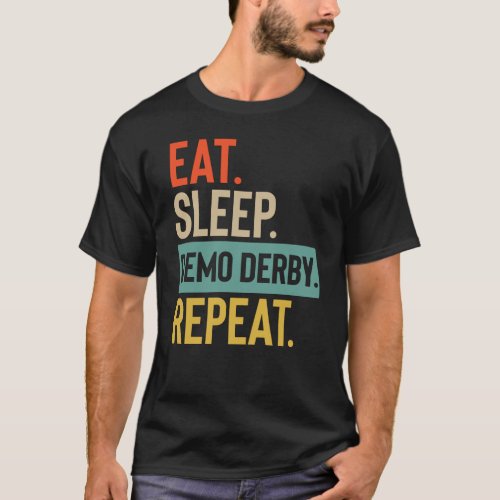 Eat Sleep demo derby Repeat retro vintage colors T_Shirt