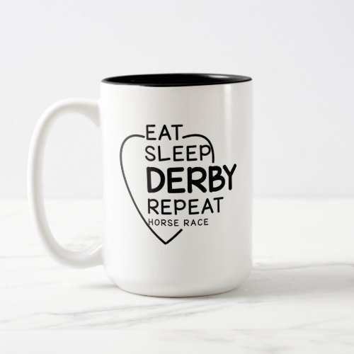 Eat Sleep Derby Repeat Horse Race Adventure Two_Tone Coffee Mug