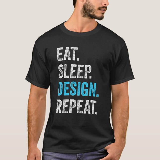 Eat Sleep Design Repeat Funny Graphic Designer Gif T-Shirt (Front)