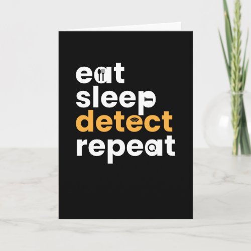 Eat Sleep Detect Repeat Card