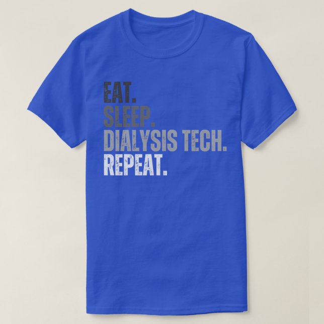 Eat Sleep Dialysis Tech Repeat 3 T-Shirt (Design Front)