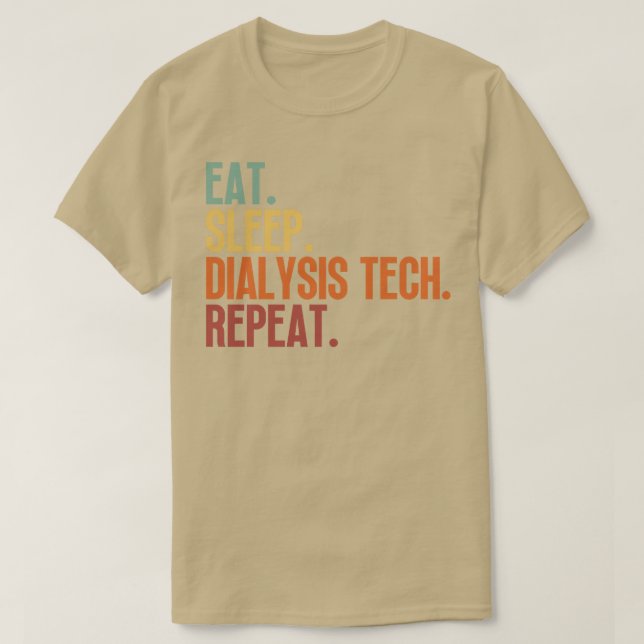 Eat Sleep Dialysis Tech Repeat 7 T-Shirt (Design Front)
