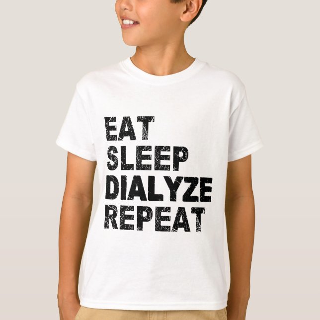 Eat Sleep Dialyze Repeat T-Shirt (Front)