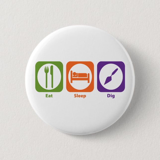 Eat Sleep Dig Pinback Button (Front)