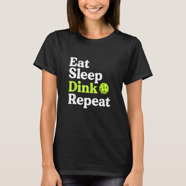 Eat Sleep Dink Repeat Funny Pickleball Retired Tea T-Shirt (Front)