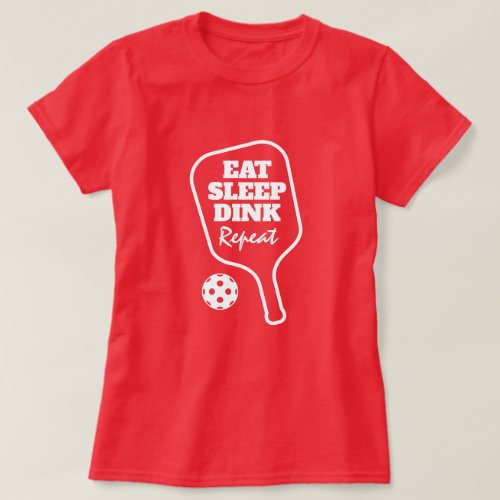 Eat Sleep Dink Repeat Pickleball t shirts