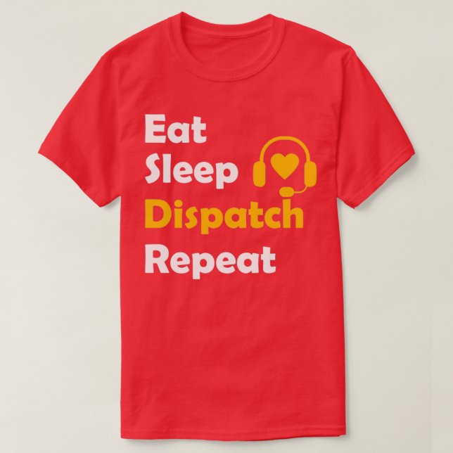 Eat Sleep Dispatch Gift Emergency Fire Ambulance P T-Shirt (Design Front)
