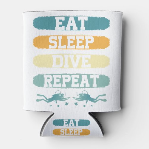 Eat Sleep Dive Repeat Can Cooler