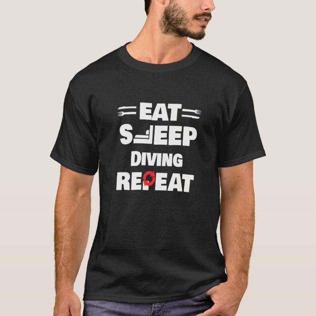 Eat Sleep Diving Repeat  Diving Diver T-Shirt (Front)