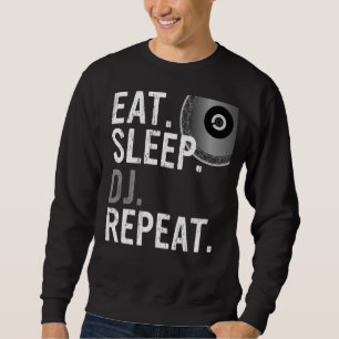 Eat Sleep DJ Repeat - DJ Design Sweatshirt