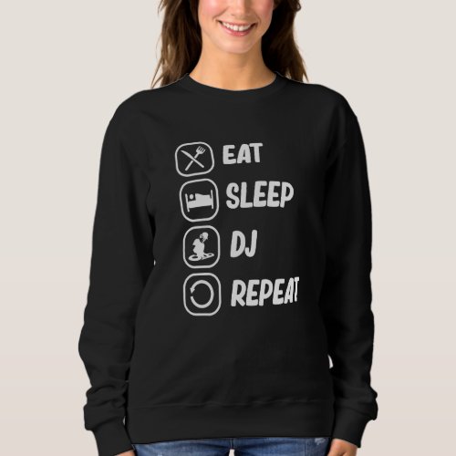 Eat Sleep Dj Repeat  Turntables  Music  1 Sweatshirt