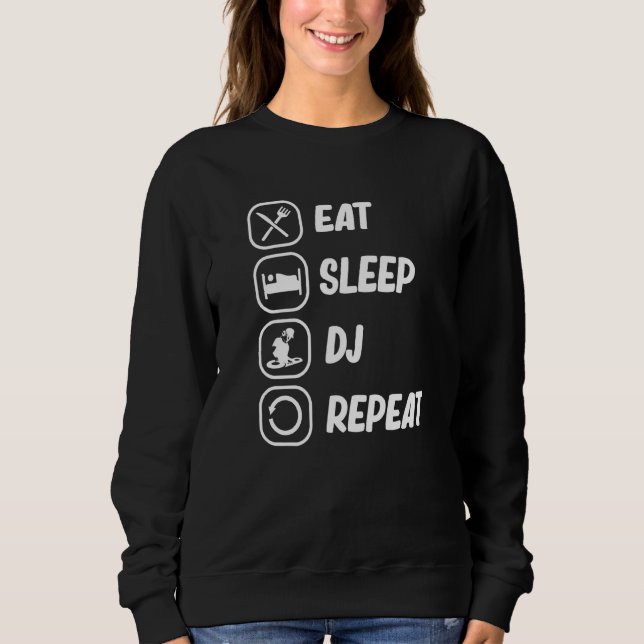 Eat Sleep Dj Repeat  Turntables  Music  1 Sweatshirt (Front)