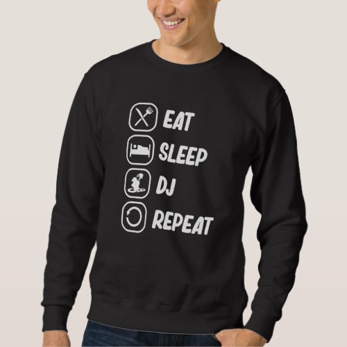 Eat Sleep Dj Repeat  Turntables  Music  1 Sweatshirt