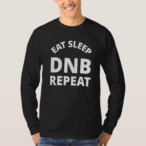 Eat Sleep Dnb Repeat  Drum And Bass T_Shirt