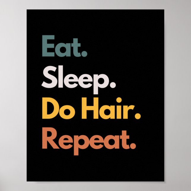 Eat Sleep Do Hair Repeat Funny Hairstylist Poster (Front)