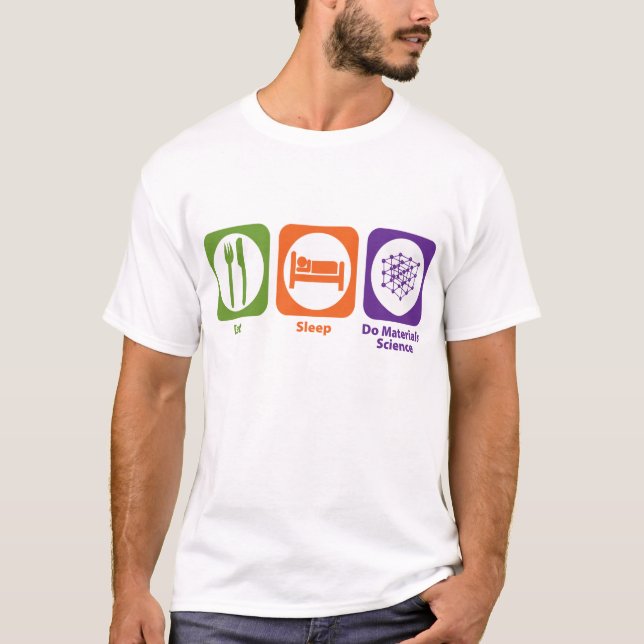 Eat Sleep Do Materials Science T-Shirt (Front)