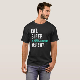 Eat. Sleep. Do Mortician Things. Repeat. T-Shirt