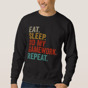 Eat Sleep Do My Gamework Gaming Gifts For Teenage  Sweatshirt