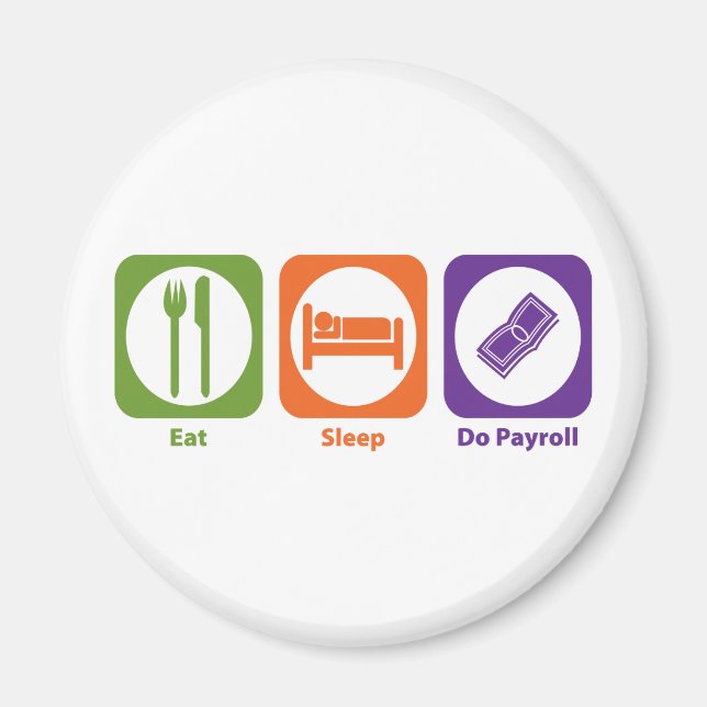 Eat Sleep Do Payroll Magnet (Front)