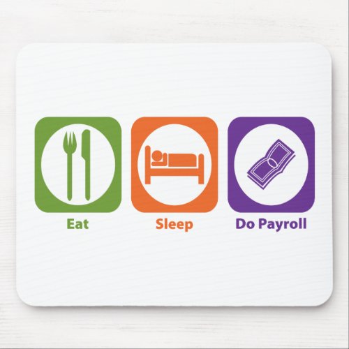 Eat Sleep Do Payroll Mouse Pad