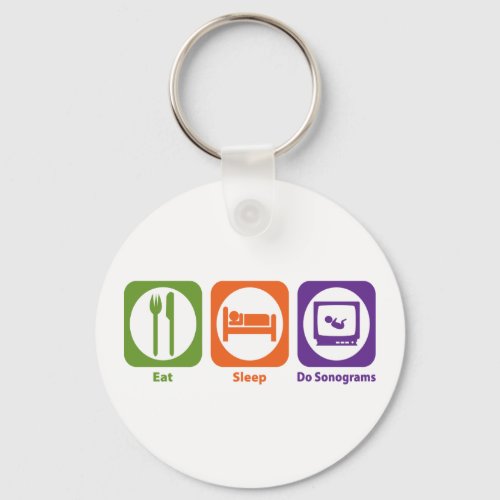 Eat Sleep Do Sonograms Keychain