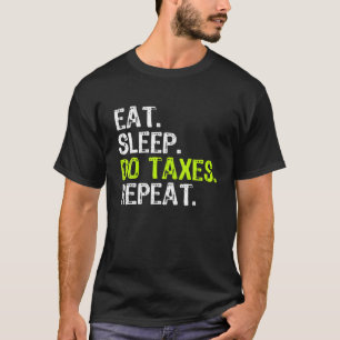 Eat Sleep Do Taxes Accountant Funny Accounting Gif T-Shirt