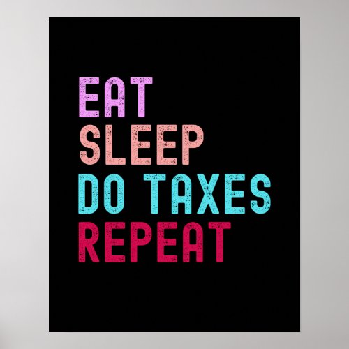 Eat sleep do taxes repeat accountant poster