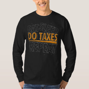 Eat Sleep Do Taxes Repeat Certified Public Account T-Shirt