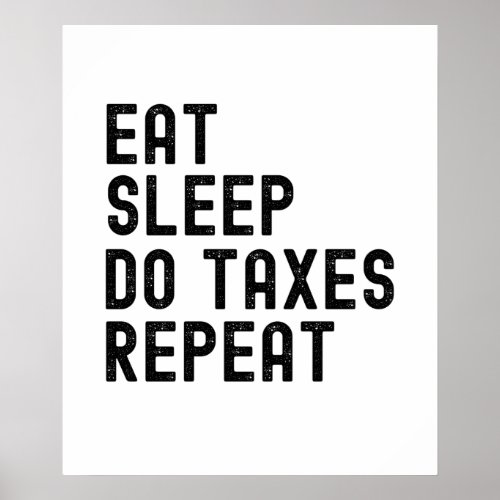 Eat sleep do taxes repeat distressed accountant poster